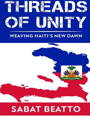 cover image of Threads of Unity Weaving Haiti's New Dawn